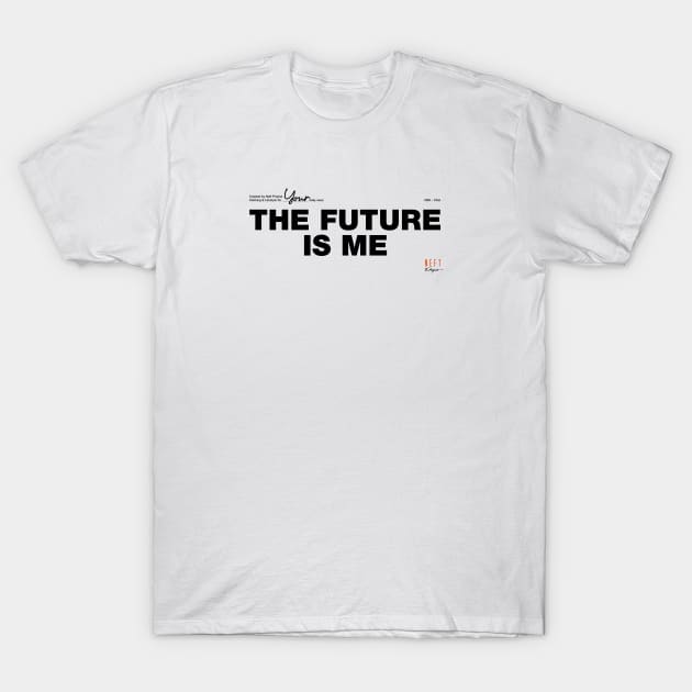 The future is me (Light) T-Shirt by NEFT PROJECT